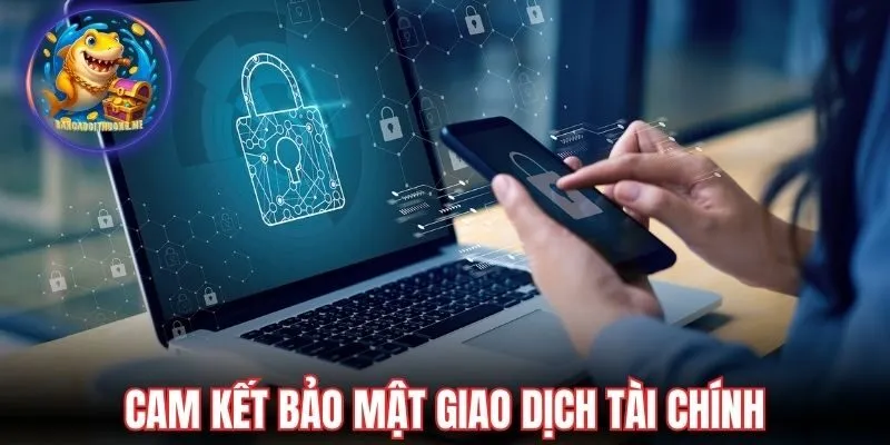 Chính sách bảo mật bảo vệ giao dịch an toàn