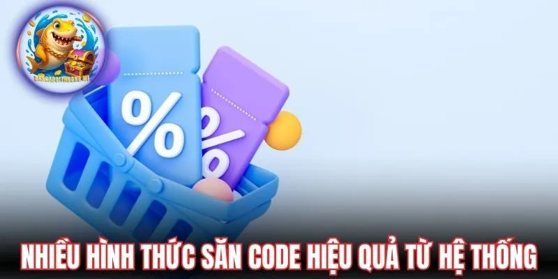 Nhiều hình thức săn code hiệu quả từ hệ thống