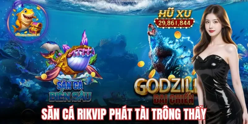 Săn cá ăn xu Rikvip phát tài trông thấy