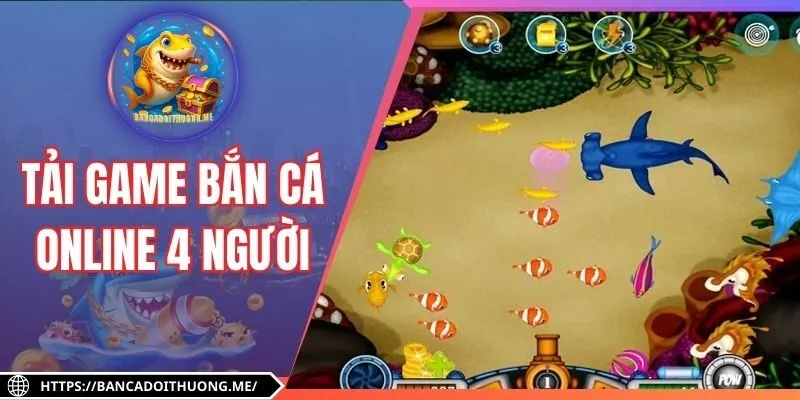 Tải Game Bắn Cá Online 4 Người Mang Đến Niềm Vui Bất Tận