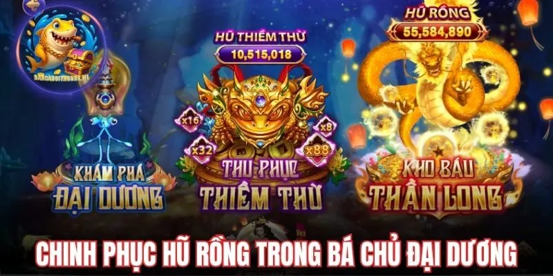 Chinh phục hũ rồng trong Bá chủ đại dương