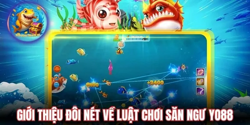 Giới thiệu đôi nét về luật chơi săn ngư Yo88